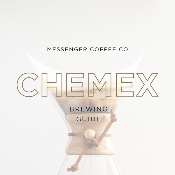 Brewing Guide: Chemex - Messenger Coffee